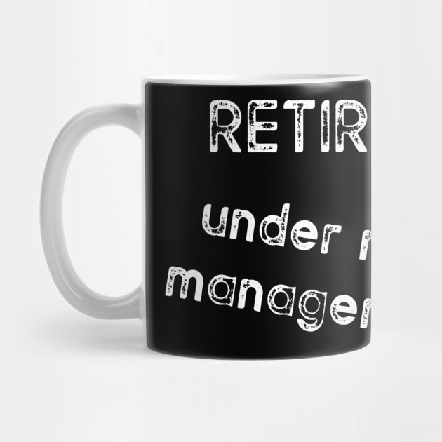 Retired under new management by diystore